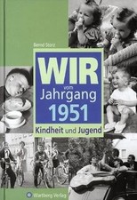 Wir vom Jahrgang 1951: Kindheit und Jugend vo...