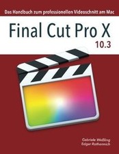 Final Cut Pro X 10.3: Das Handbuch zum professionellen V... | Buch | Zustand gut