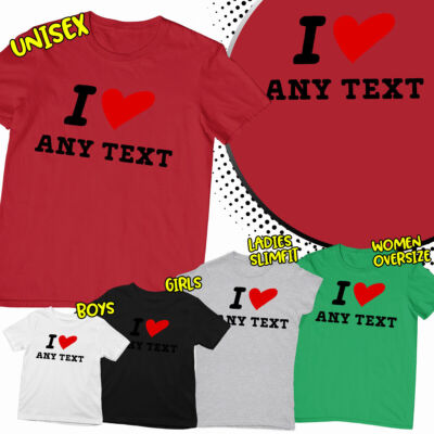 Personalised I love Your Text Best Custom Birthday Valentine Gift Ideas T-Shirt