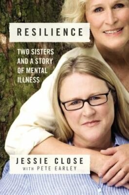 Resilience: Two Sisters and a Story of Mental Illness by Jessie Close: New