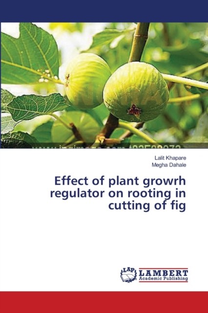 Effect of plant growrh regulator on rooting in  by Lalit Khapare PAPERBACK