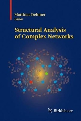 Structural Analysis of Complex Networks - 9780817647889