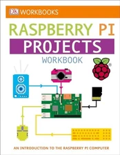 DK Workbooks: Raspberry Pi Projects Workbook - Paperback By DK - ACCEPTABLE