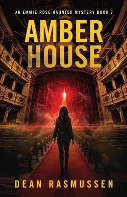 Amber House: An Emmie Rose Haunted Mystery Book 7 By Dean Rasmussen - New Cop...
