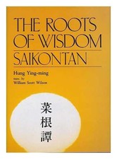 THE ROOTS OF WISDOM: SAIKONTAN By Hung Ying-ming & William Scott Wilson