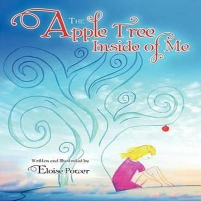 The Apple Tree Inside of Me Eloise Power Paperback Author Solutio