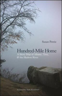 Hundred-Mile Home: A Story Map of Albany, Troy, and the Hudson River (Excelsior