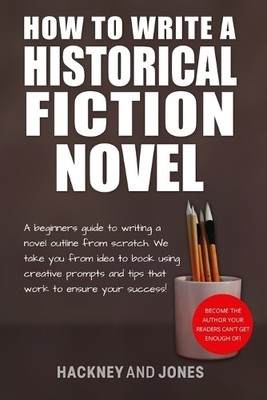 Hackney And Jone How To Write A Historical Fiction Nove (Paperback) (UK IMPORT)