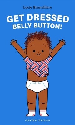 Lucie Brunelliere Get Dressed, Belly Button! (Kartonbuch) (US IMPORT)