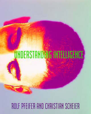 Understanding Intelligence by Pfeifer, Rolf