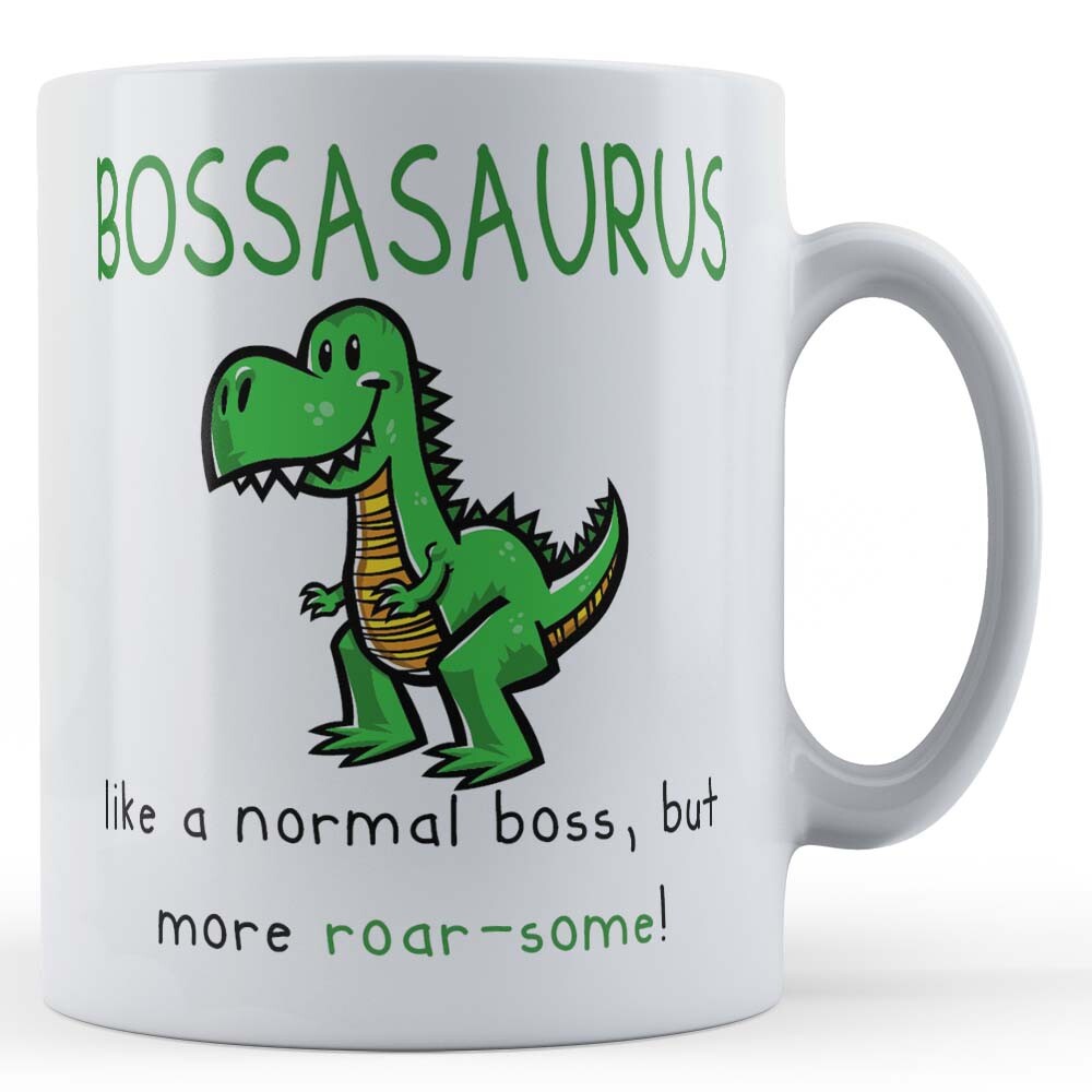 Bossasaurus, Like Normal Boss, But Roar-Some - Supervisor, Manager Gift Mug