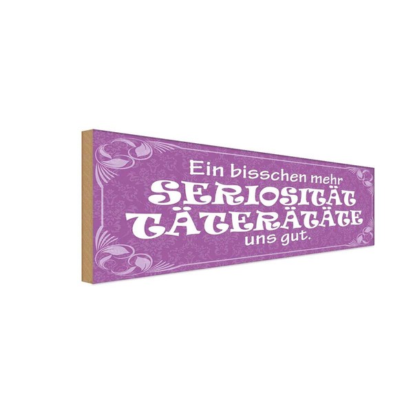 Holzschild 10X27 Cm Mehr SeriositäT TäTeräTäTe Gut Dekoration Deko Geschenk Holz-image
