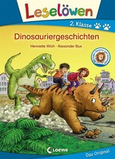Leselöwen 2. Klasse - Dinosauriergeschichten Henriette Wich