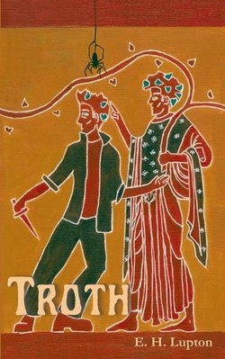 Troth By E H Lupton - New Copy - 9798988394426