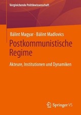 Postkommunistische Regime: Akteure, Institutionen und Dynamiken by B?lint Magyar