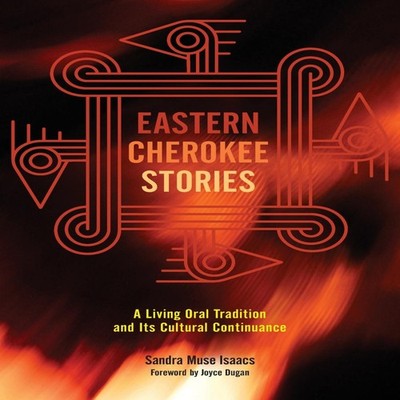 Eastern Cherokee Stories A Living Oral Tradition and Its Cultural