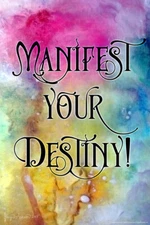 Manifest Your Destiny! by Brigid Ashwood Cool Wall Decor Art Print Poster 12x18