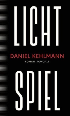 Lichtspiel: Roman | ?Ein Geniestreich von einem Roman, ein Buch, das bleiben wir
