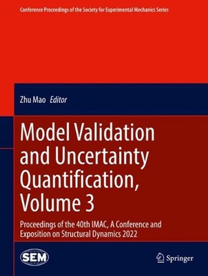 Model Validation and Uncertainty Quantification, Volume 3: Proceedings of the 40