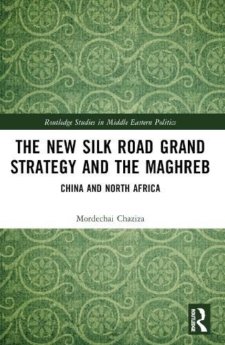 The New Silk Road Grand Strategy and the Maghreb: China and North Africa