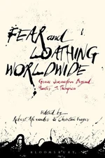 Fear and Loathing Worldwide : Gonzo Journalism Beyond Hunter S. Thompson, Har...
