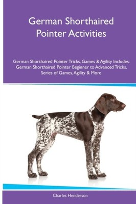 German Shorthaired Pointer Activities German Shorthaired Pointer Tricks Games  A