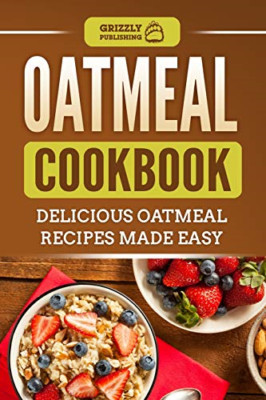 Oatmeal Cookbook: Delicious Oatmeal Recipes Made Easy - Paperback NEW Publishing