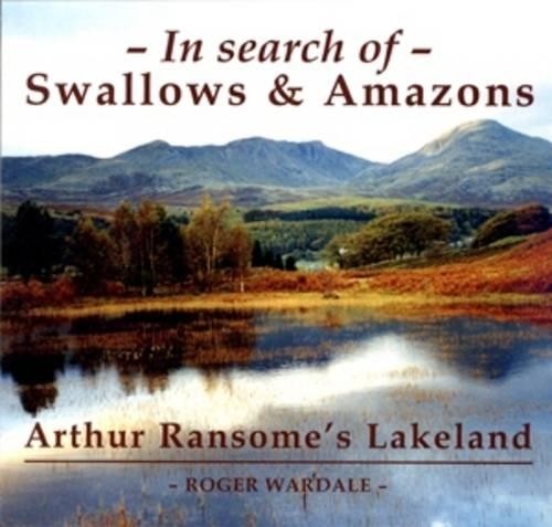 In Search of Swallows and Amazons: Arthur Ransome's Lakelands,Roger Wardale - Image 7