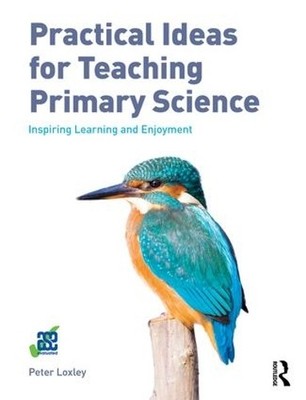 Practical Ideas for Teaching Primary Science by Peter Loxley - 9781138659650