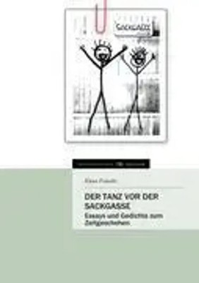 Der Tanz vor der Sackgasse | Essays und Gedichte zum Zeitgeschehen | Francke