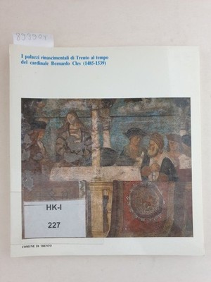 I palazzi rinascimentali di Trento al tempo del cardinale Bernardo Cles (1485-15