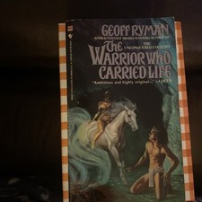 THE WARRIOR WHO CARRIED LIFE By Geoff Ryman 