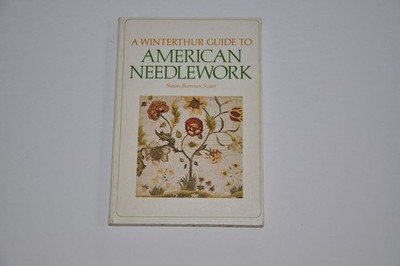 A Winterthur Guide to American Needlework Book by Susan Burrows Swan Paperback