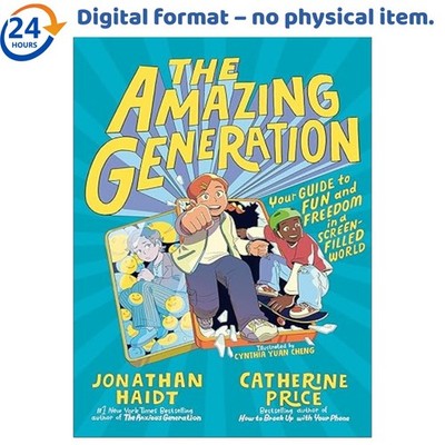 The Amazing Generation: Your Guide to Fun and Freedom , Jonathan Haidt 2025