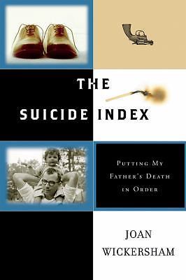 The Suicide Index: Putting My Father's Death in Order by Wickersham, Joan