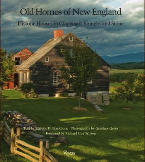 Old Homes of New England : Historic Houses in Clapboard, Shingle,