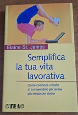 Semplifica la tua vita lavorativa di Elaine St. James 2003