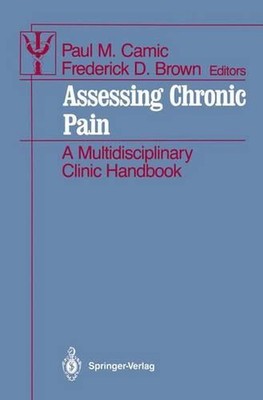 Assessing Chronic Pain: A Multidisciplinary Clinic Handbook by Paul M. Camic (En