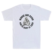 Whose God Damn White Baby is This? Funny Nativity Parody Meme Quote Mens T-Shirt