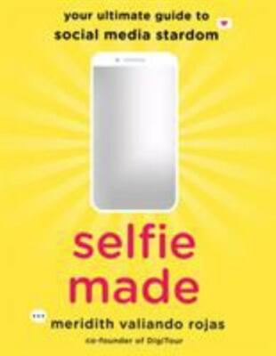 Selfie Made: Your Ultimate Guide to Social Media Stardom
