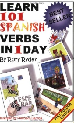 Learn 101 Spanish Verbs in 1 Day By Rory Ryder