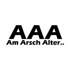 AAA Am Arsch Alter.. - Aufkleber Sticker Auto KFZ cool böser Spruch Slang Folie