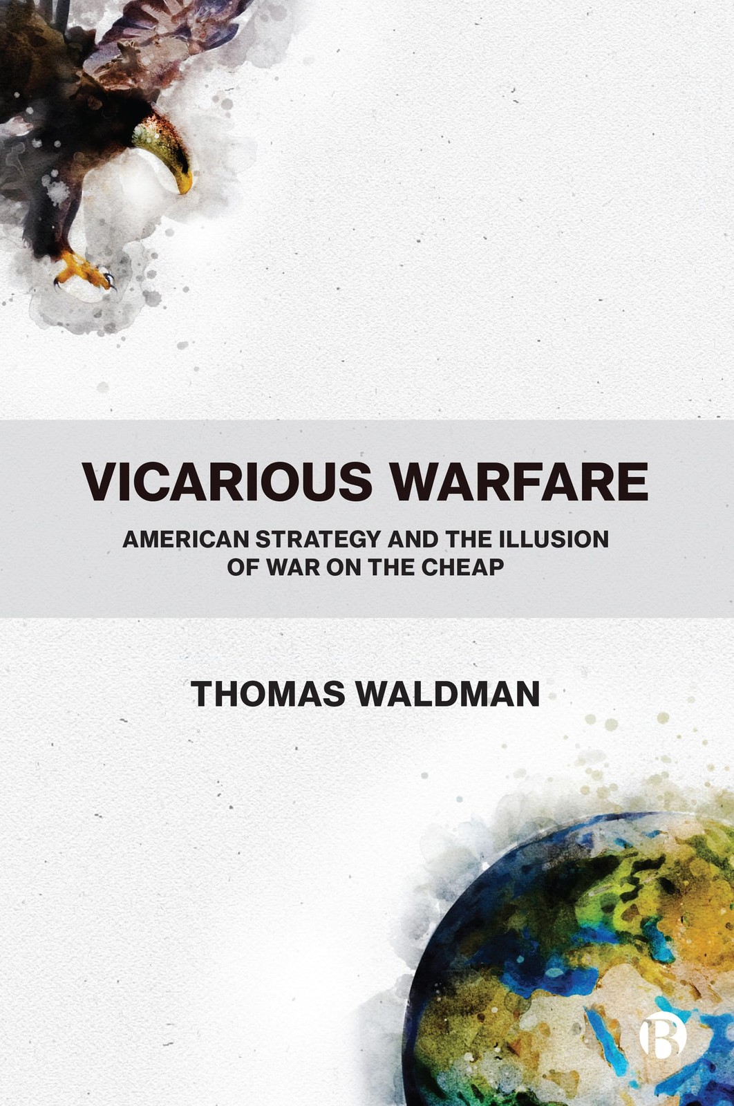 Vicarious Warfare : American Strategy and the Illusion of War on the Cheap by... - Image 9