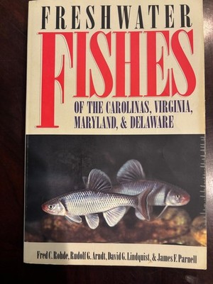 Freshwater Fishes of the Carolinas, Virginia, Maryland, and Delaware by...