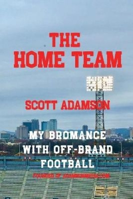The Home Team: My Bromance with off Brand Football by Adamson, Scott [Paperback]