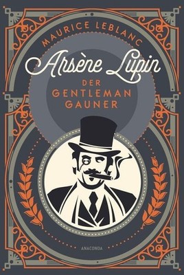 Arsène Lupin. Der Gentleman-Gauner Bd. 1 des französischen Meisterdiebes neu ...