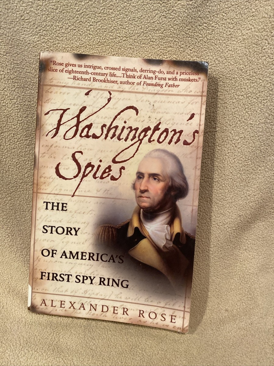 Washington&rsquo;s Spies The Story of America&rsquo;s First Spy Ring Alexander 