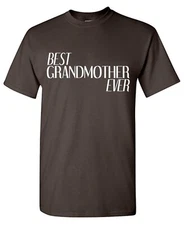 Best Grandmother Sarcastic Humor Graphic Tee Gift For Men Novelty Funny T Shirt