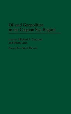Oil and Geopolitics in the Caspian Sea Region by Bulent Aras (English) Hardcover