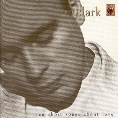 Gary Clark: Ten Short Songs About Love